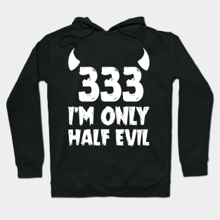 The half evil 333 Hoodie